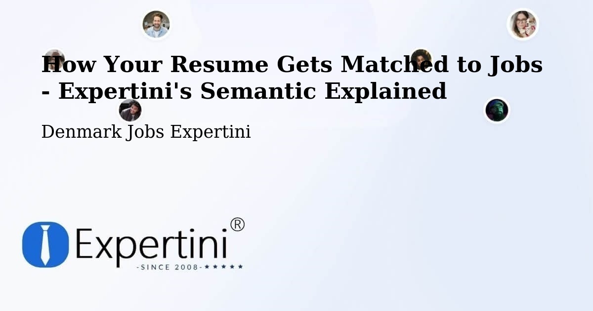 How Your Resume Gets Matched to Jobs - Expertini's Semantic Explained - Denmark Jobs Expertini